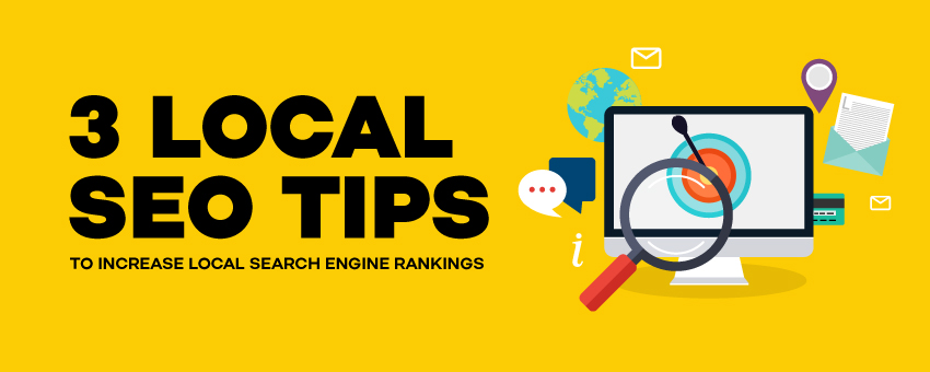 3 Local SEO Tips to Increase Local Search Engine Rankings