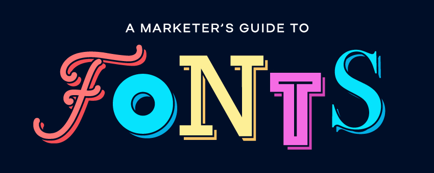 A Marketer’s Guide to Fonts