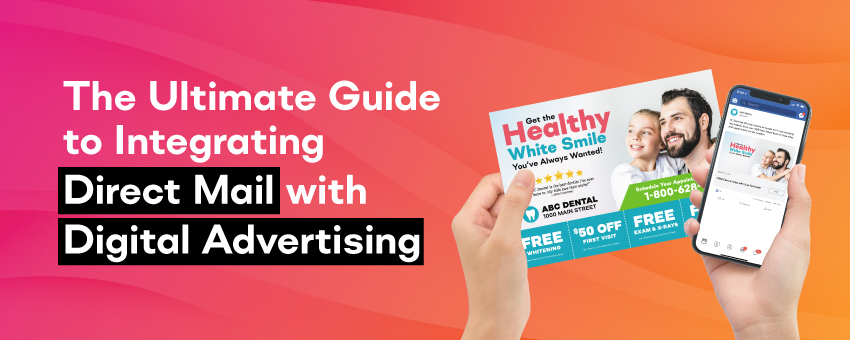 The Ultimate Guide to Integrating Direct Mail with Digital Advertising